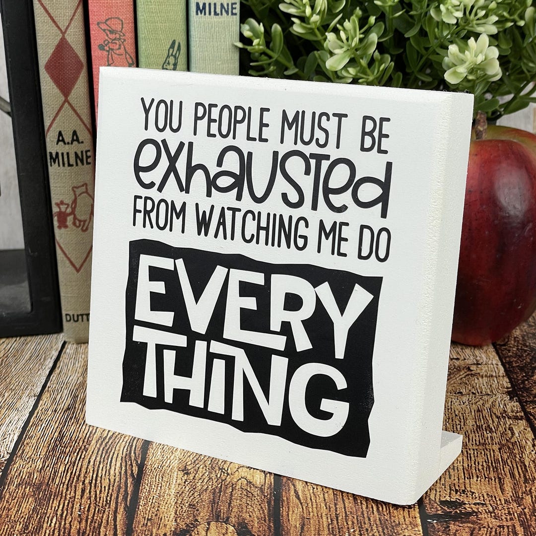 Sarcastic Sign About Doing All the Work, Home and Workplace Sign - Etsy
