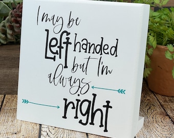 Left Handed Wood Block Gag Gift: Always Right Decor