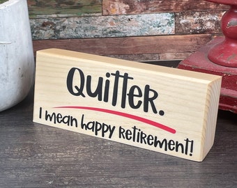 Quitter Happy Retirement, Funny Retirement Gift, Retirement Wood Decor, Retirement Wood Sign, Cheap Retirement Gag Gift, Same Day Shipping