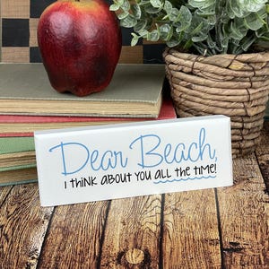 Dear Beach, I Think About You All The Time, Desktop Sign, Ships Same Day