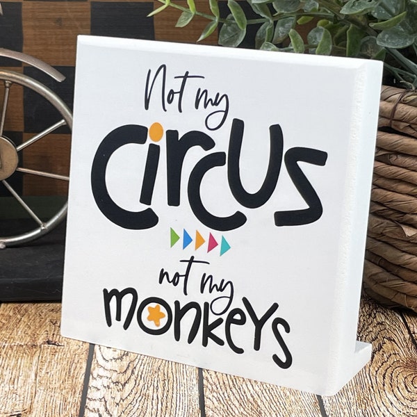 Small Desktop SIgn, Not My Circus Wood Block Sign, Family Monkeys, Gag Gift For Friend Or Colleague, Crazy Life, Same Day Shipping