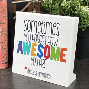 Sometimes You Forget How Awesome You Are. This Is A Reminder.