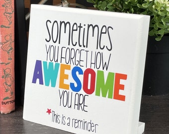 Inspirational Reminder Sign, Desk Decor (4.5"x4.5")