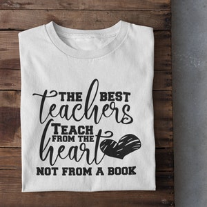 The best teachers teach from the heart not from a book unisex tshirt