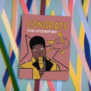 May include: A greeting card with a pink background and the text "CONGRATS TO MY LITTLE BUFF BOY!" features a cartoon illustration of a man in a yellow suit and a star with a flexing cartoon figure. The background has colorful geometric shapes.