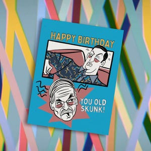 Dan Flashes Birthday Card / ITYSL / greeting card / I Think You Should Leave / funny card for her / card for him / Old Skunk
