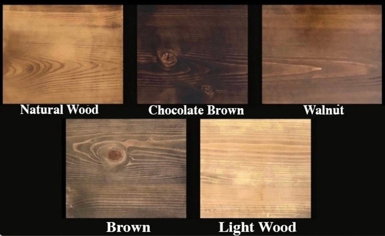 May include: Five wood samples showing different stain colors: Natural Wood, Chocolate Brown, Walnut, Brown, and Light Wood.