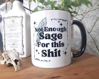 Not enough Sage for this Shit - Witchy Mug - Funny Mug - Gothic - Dark Humour - Witchy Gift