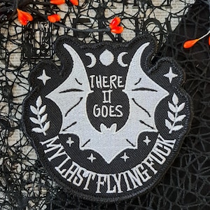 There It Goes My Last Flying Fuck Patch | Funny Gothic Sarcastic Embroidered Patch | Witchy Bat Moon Patch | Alternative Sew-On Patch