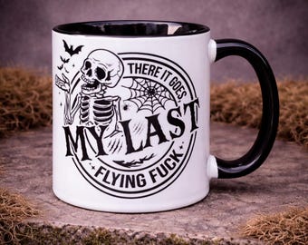 My Last Flying Fuck Mug - Sarcastic Mug - Funny Mug - Witchy Gift - Dark Humour - Rude Mug - Accent Coffee Mug - Swear Mug - Skeleton Mug