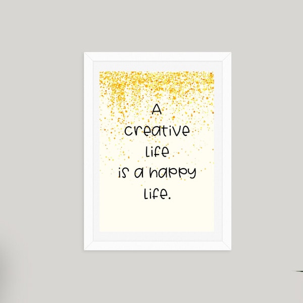 Inspirational Art Print, A Creative Life is a Happy Life, Creativity Art, Motivational Wall Art, Home Decor, Home Office Decor