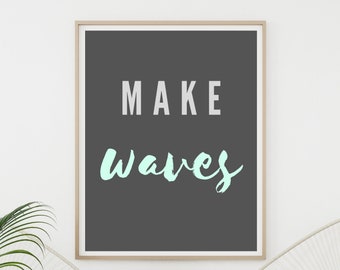 Make Waves Art Print, Instant Download, Printable Wall Art, Beach Inspired Art, Unique Digital Print