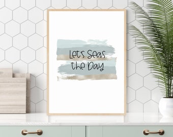 Let's Seas the Day Art Print | Printable Wall Art to Decorate Your Home! Digital Download | Beach Home, Coastal Decor