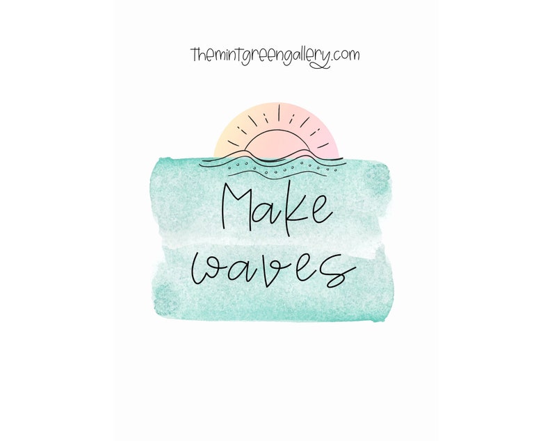 May include: A teal watercolor background with a sun and waves design. The text "Make Waves" is written in black cursive.