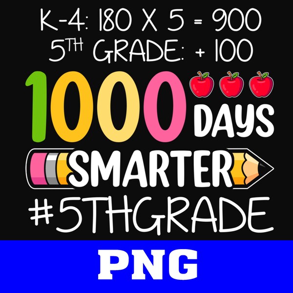 1000 Days Smarter, 5th Grade Teacher, 100 Days Of School png, Sublimation Design Png Digital Download File for shirt, sweatshirt and more!