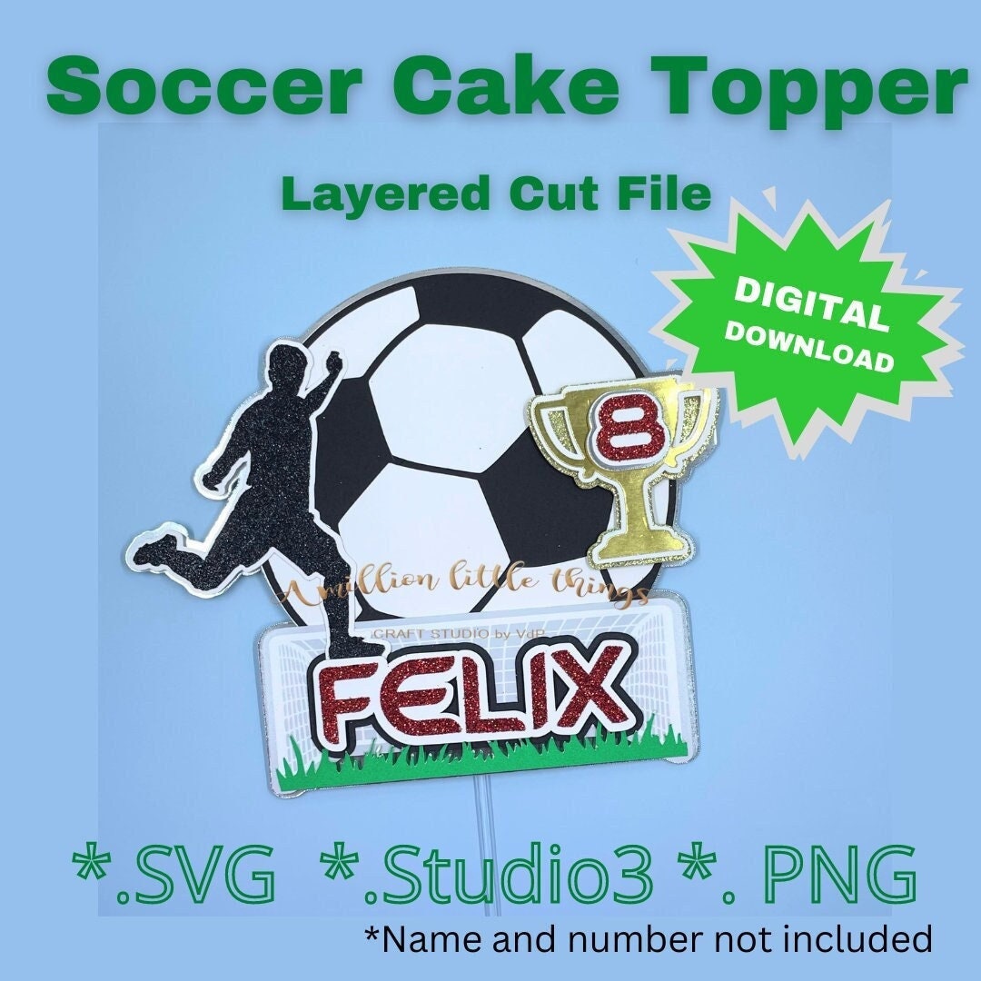 Soccer Cake Topper SVG File for Party Decorations | Futbol Design for Cricut Cameo SVG Png ...