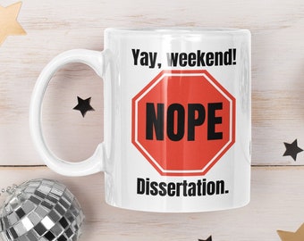 Dissertation Mug, Encouragement, PhD mug, PhD dissertation, writing motivation, PhD student gift, Doctoral Candidate