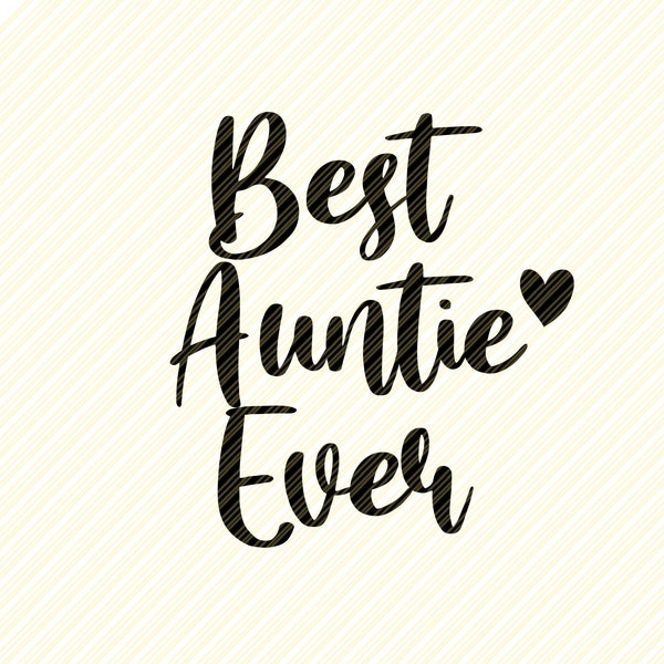 Best Auntie Ever SVG , best aunt ever svg, auntie vector, auntie quote, auntie vector,Aunt Vector Image, Cut File for Cricut and Silhouette