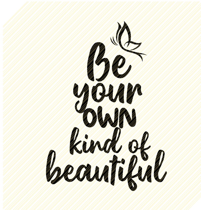 Be Your Own Kind of Beautiful SVG Positive Quote Etsy
