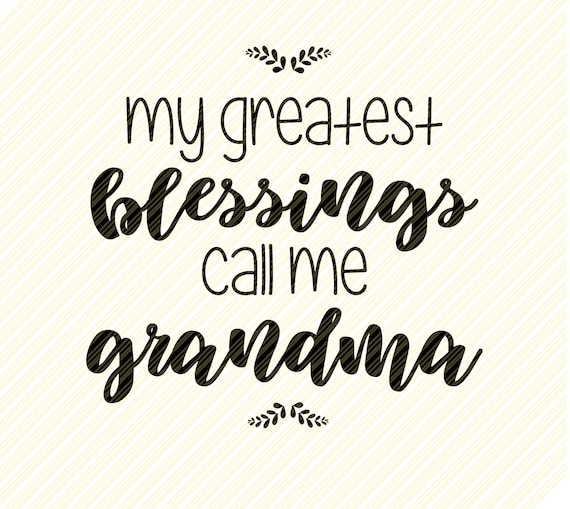 My Greatest Blessings Call Me Grandma Svg Grandma Grandmother Etsy