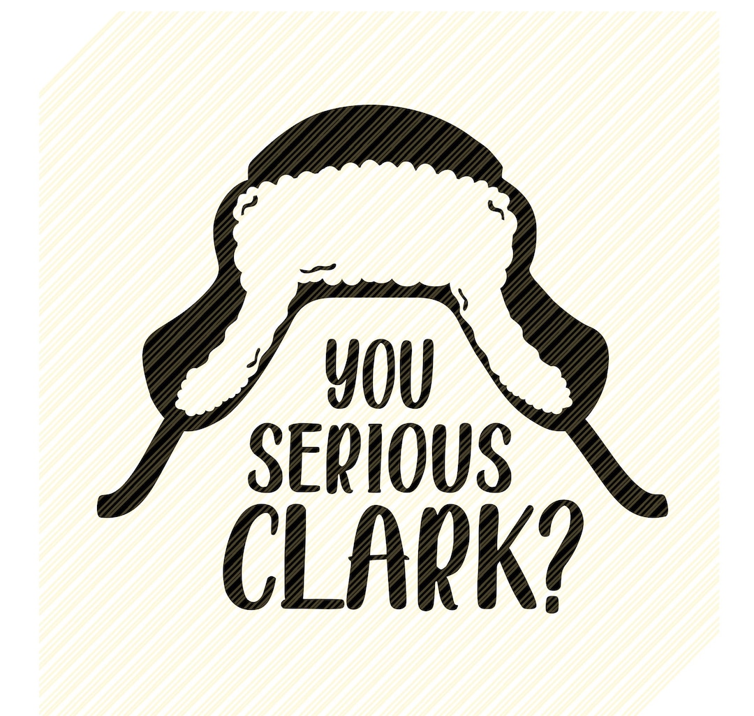 You Serious Clark SVG, You Serious Clark, You Serious Clark PNG
