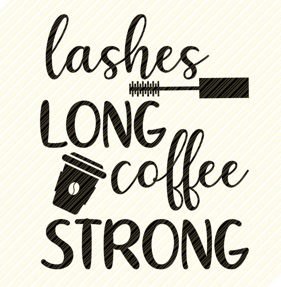 Download Lashes Long Coffee Strong Svgcoffee Quote Girl Power Vector Etsy