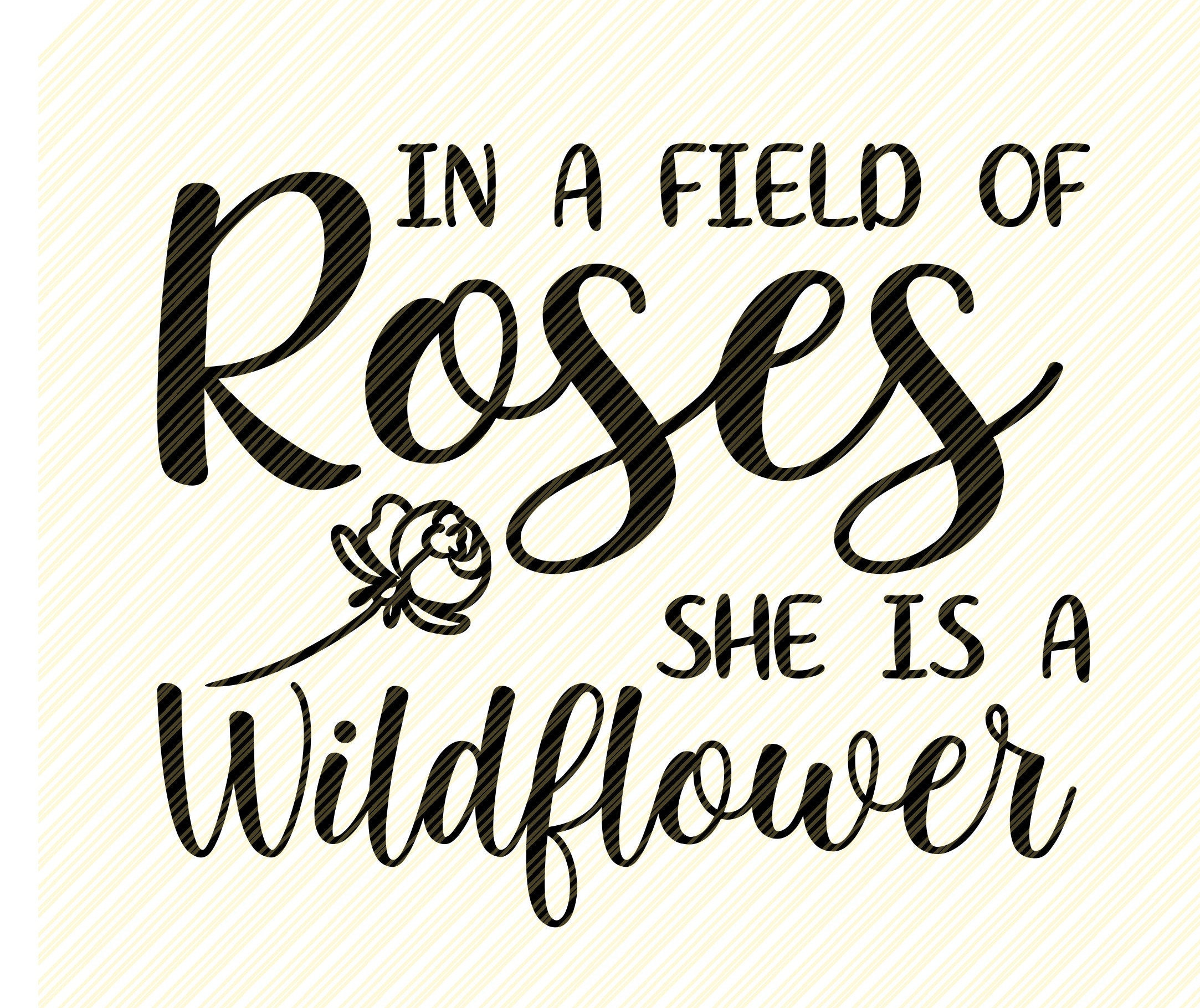 In A Field Of Roses She Is A Wildflower SVG File Instant | Etsy