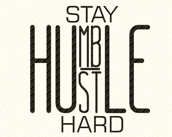 Stay humble hustle hard SVG cut file boss t-shirts Silhouette cricut SVG Digital file quote svg, inspirational Vector DXF,Png Eps