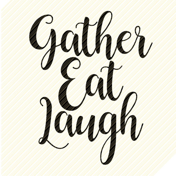 Gather Eat Laugh Svg, Reverse Canvas, Svg Quotes, Fall Sign Svg, Gather Svg, Kitchen Svg, Wood Sign Svg, Kitchen Towel Svg, Sayings Svg