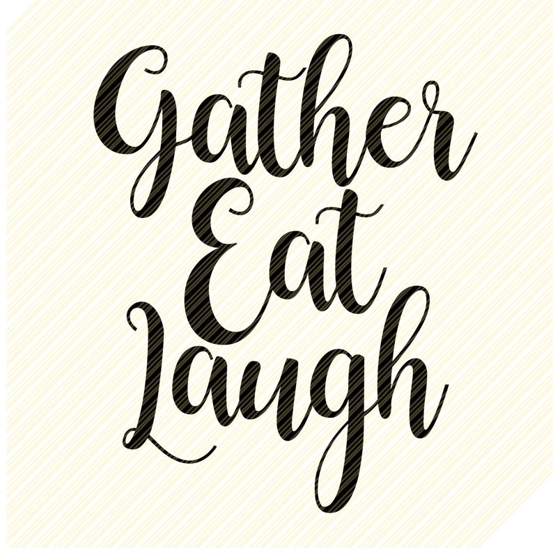 Gather Eat Laugh Svg Reverse Canvas Svg Quotes Fall Sign Etsy