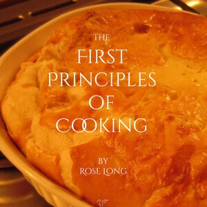 Digital Cookbook - First Principles Of Cooking Recipe Book by Rose Long