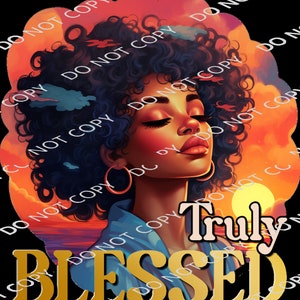 Blessed PNG, Black Woman, Religious PNG, She is Strong, Powerful Woman, God, Afro Queen, Truly Blessed, Direct Print, Sublimation PNG