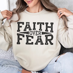 Faith Over Fear Christian Sweatshirt | Christian Sweater | Psalm Faith Over Fear | Christian Apparel  |  Bible Verse Sweatshirt