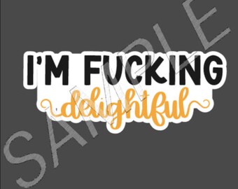I'm fucking delightful water bottle, laptop sticker decal