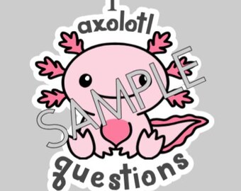 I Axolotl Questions water bottle, laptop sticker