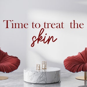 Time To Treat The Skin You In Wall Decal,Beauty Salon Wall Decal,Salon Wall Decor,Beauty Studio Wall Art,Vinyl Letter,Window Sticker BET0008
