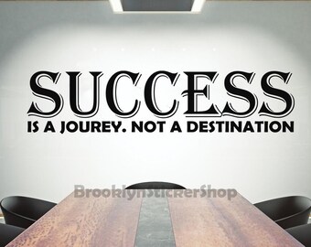 Success Is  A Jouery  Not A Destination Wall Decal,Office Wall Decal,Office Wall Sticker,Office Wall Art,Vinyl Letter,Window Sticker OFC0030