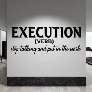 May include: Black and white motivational quote on a white wall in a gym. The quote reads "EXECUTION (VERB) stop talking and put in the work."