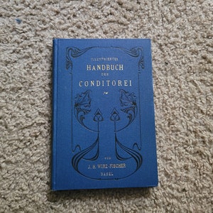 Vintage Illustriertes Handbuch Der Conditorei (Illustrated Handbook of Confectionery) by J. H. Wirz-Fischer
