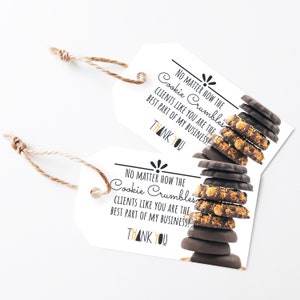 May include: Two white gift tags with black and gold text that reads "No matter how the cookie crumbles, clients like you are the best part of my business! Thank you." The tags feature a stack of chocolate cookies with caramel and nuts.