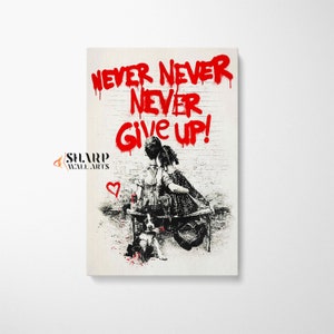 BANKSY WALL ART Banksy Canvas Banksy Never Give Up Pop Culture Art Inspirational Wall Art Street Canvas Art Graffiti Wall Art Pop Art Print