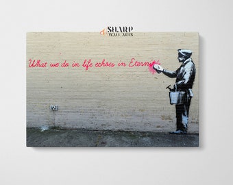 BANKSY WALL ART Banksy Canvas Banksy What We Do In Life Echoes In Eternity Graffiti Street Art Canvas Graffiti Wall Art Pop Art Wall Art