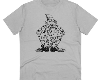 Circus Clown T-shirt - Unisex - "Serving a Definite Purpose"