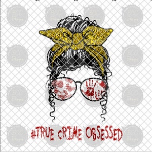 True Crime Obsessed Messy Bun PNG