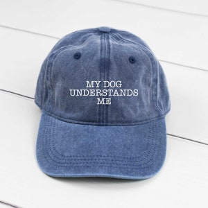 My Dog Understands Me Dad Hat, Pigment Dyed Unstructured Baseball Cap, Dog Mom Hat, Gift For Dog Mom, Dog Mama, Dog Lover, Comfy Hat