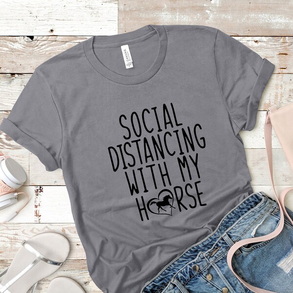Social Distancing With My Horse Shirt, Social Distancing Shirt, Horse Girl, Cute Horse Shirt, Funny Sarcastic Shirt, Gift For Her, Country