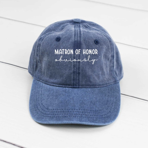 Matron of Honor Obviously Pigment Dyed Unstructured Baseball Cap, Gift For Wedding, Bridal Party, Maid of Honor, Bachelorette Hat Bridesmaid