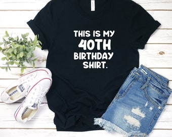 This Is My 40th Birthday Shirt Unisex T-Shirt, Gift For 40th Bday, Gift For Her, Gift For Him, 40th Birthday Shirt, Forty, 40th Birthday