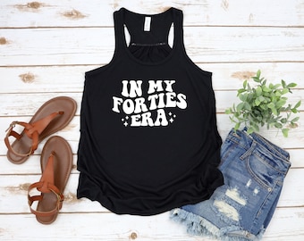 In My Forties Era Flowy Racerback Tank Top, Birthday Shirts, Birthday Tank, 40th Birthday, 40th Bday, 40 AF, 40th birthday gift, birthday