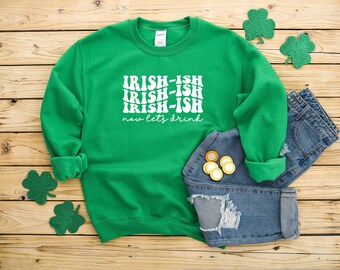 Irish-ish Now Let's Drink Retro Heavy Blend Crewneck Sweatshirt, St Patrick's Day Sweater, St Paddy's Day, Day Drink, St. Patrick's Day